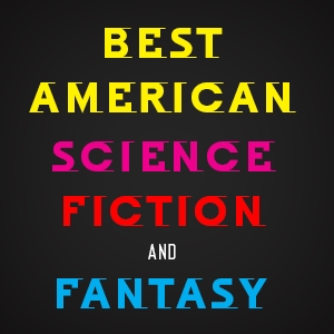 Best American Science Fiction and Fantasy