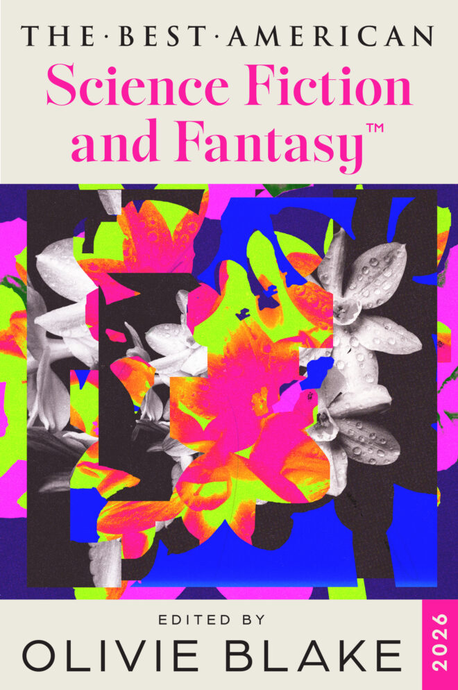Book cover of BEST AMERICAN SCIENCE FICTION AND FANTASY 2026, edited by Olivie Blake & series editor John Joseph Adams. Abstract artwork consisting of flower shapes and vibrant colors.